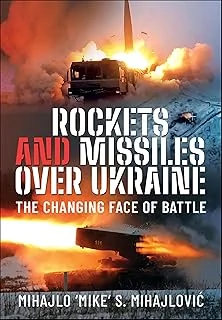 Rockets and Missiles Over Ukraine: The Changing Face of Battle (English Edition)