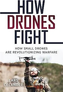 How Drones Fight: How Small Drones are Revolutionizing Warfare (English Edition)