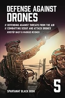 Defense Against Drones: Defending Against Threats From The Air – Combatting Scout and Attack Drones