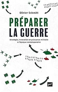 Préparer la guerre: Stratégie, innovation et puissance militaire à l’époque contemporaine