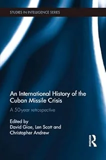 An International History of the Cuban Missile Crisis: A 50-year retrospective (Studies in Intelligence) (English Edition)