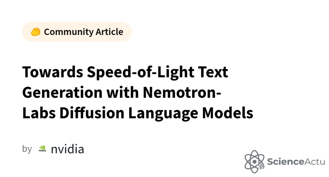 Nemotron-Labs Diffusion : pourquoi NVIDIA teste une nouvelle voie pour accélérer les modèles de langage Nemotron-Labs Diffusion : pourquoi NVIDIA teste une nouvelle voie pour accélérer les modèles de langage